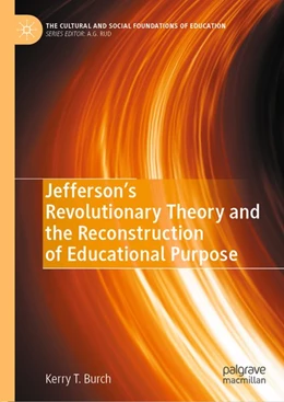 Abbildung von Burch | Jefferson's Revolutionary Theory and the Reconstruction of Educational Purpose | 1. Auflage | 2020 | beck-shop.de