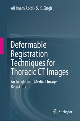 Abbildung von Abidi / Singh | Deformable Registration Techniques for Thoracic CT Images | 1. Auflage | 2020 | beck-shop.de