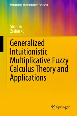 Abbildung von Yu / Xu | Generalized Intuitionistic Multiplicative Fuzzy Calculus Theory and Applications | 1. Auflage | 2020 | beck-shop.de