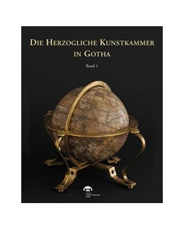 Abbildung von Dettmann / Strehlau | Die herzogliche Kunstkammer in Gotha | 1. Auflage | 2021 | beck-shop.de