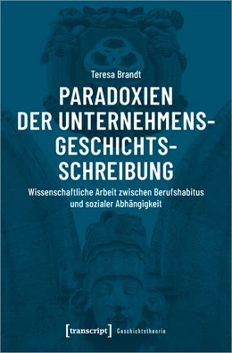Abbildung von Brandt | Paradoxien der Unternehmensgeschichtsschreibung | 1. Auflage | 2021 | beck-shop.de