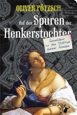 Abbildung von Pötzsch | Auf den Spuren der Henkerstochter | 1. Auflage | 2020 | beck-shop.de