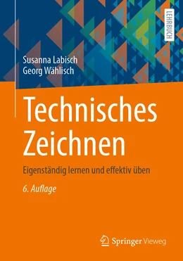 Abbildung von Labisch / Wählisch | Technisches Zeichnen | 6. Auflage | 2020 | beck-shop.de