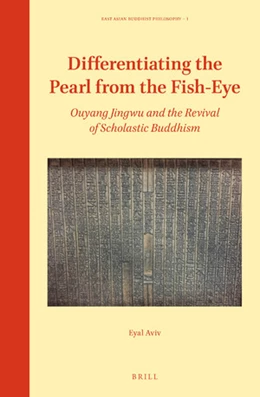 Abbildung von Aviv | Differentiating the Pearl from the Fish-Eye: Ouyang Jingwu and the Revival of Scholastic Buddhism | 1. Auflage | 2020 | 1 | beck-shop.de