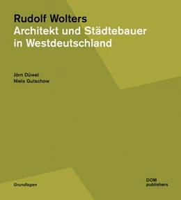 Abbildung von Düwel / Gutschow | Rudolf Wolters. Architekt und Städtebauer in Westdeutschland 1945 bis 1978 | 1. Auflage | 2020 | beck-shop.de