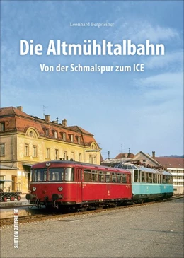 Abbildung von Bergsteiner | Die Altmühltalbahn | 1. Auflage | 2023 | beck-shop.de