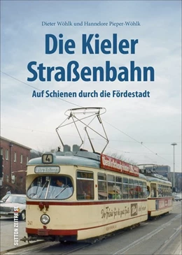 Abbildung von Wöhlk | Die Kieler Straßenbahn | 1. Auflage | 2021 | beck-shop.de