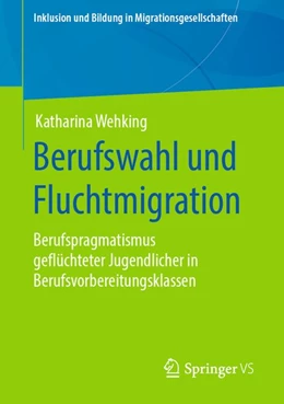 Abbildung von Wehking | Berufswahl und Fluchtmigration | 1. Auflage | 2020 | beck-shop.de