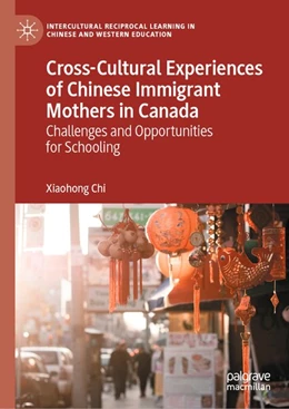 Abbildung von Chi | Cross-Cultural Experiences of Chinese Immigrant Mothers in Canada | 1. Auflage | 2020 | beck-shop.de