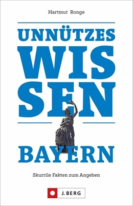 Abbildung von Ronge | Unnützes Wissen Bayern | 1. Auflage | 2020 | beck-shop.de