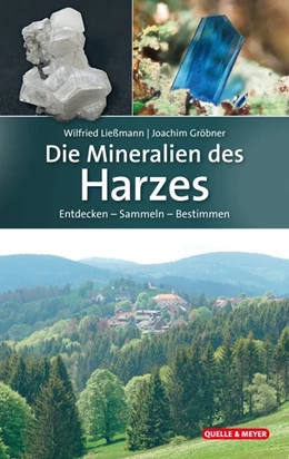 Abbildung von Ließmann / Gröbner | Die Mineralien des Harzes | 1. Auflage | 2020 | beck-shop.de