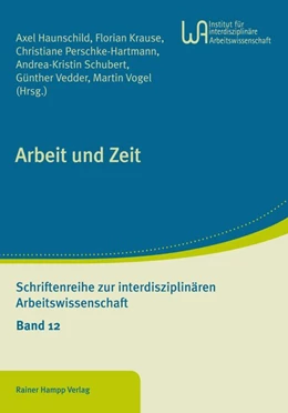 Abbildung von Haunschild / Krause | Arbeit und Zeit | 1. Auflage | 2020 | beck-shop.de