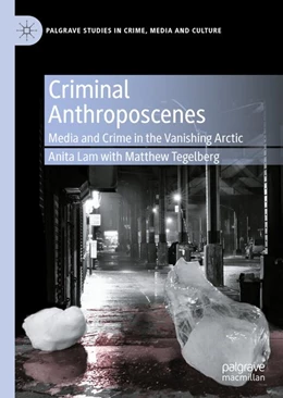 Abbildung von Lam / Tegelberg | Criminal Anthroposcenes | 1. Auflage | 2020 | beck-shop.de