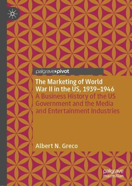 Abbildung von Greco | The Marketing of World War II in the US, 1939-1946 | 1. Auflage | 2020 | beck-shop.de