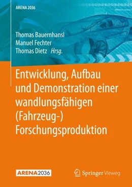 Abbildung von Bauernhansl / Fechter | Entwicklung, Aufbau und Demonstration einer wandlungsfähigen (Fahrzeug-) Forschungsproduktion | 1. Auflage | 2020 | beck-shop.de