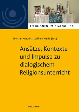 Abbildung von Knauth / Weiße | Ansätze, Kontexte und Impulse zu dialogischem Religionsunterricht | 1. Auflage | 2020 | beck-shop.de