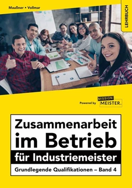 Abbildung von Maußner / Vollmar | Zusammenarbeit im Betrieb für Industriemeister - Grundlegende Qualifikationen - Band 4 | 3. Auflage | 2020 | beck-shop.de