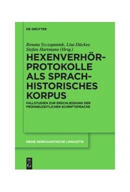 Abbildung von Szczepaniak / Dücker | Hexenverhörprotokolle als sprachhistorisches Korpus | 1. Auflage | 2020 | beck-shop.de