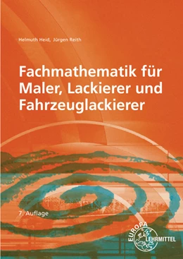Abbildung von Heid / Reith | Fachmathematik für Maler, Lackierer und Fahrzeuglackierer | 7. Auflage | 2020 | beck-shop.de