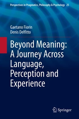 Abbildung von Fiorin / Delfitto | Beyond Meaning: A Journey Across Language, Perception and Experience | 1. Auflage | 2020 | beck-shop.de