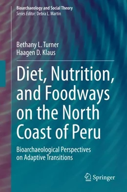 Abbildung von Turner / Klaus | Diet, Nutrition, and Foodways on the North Coast of Peru | 1. Auflage | 2020 | beck-shop.de