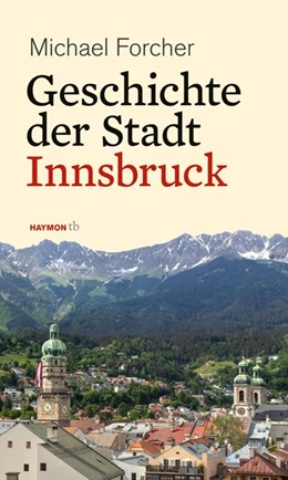 Abbildung von Forcher | Geschichte der Stadt Innsbruck | 1. Auflage | 2021 | beck-shop.de