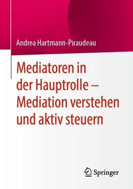 Abbildung von Hartmann-Piraudeau | Mediatoren in der Hauptrolle – Mediation verstehen und aktiv steuern | 1. Auflage | 2020 | beck-shop.de