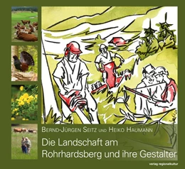 Abbildung von Haumann / Seitz | Die Landschaft am Rohrhardsberg und ihre Gestalter | 1. Auflage | 2020 | beck-shop.de