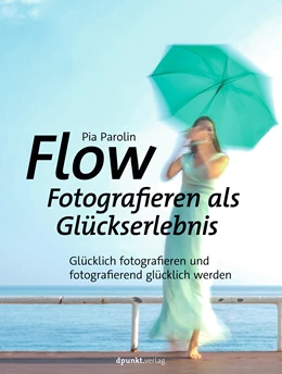 Abbildung von Parolin | FLOW - Fotografieren als Glückserlebnis | 1. Auflage | 2020 | beck-shop.de