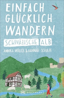 Abbildung von Müller / Schulze | Einfach glücklich wandern - Schwäbische Alb | 1. Auflage | 2020 | beck-shop.de