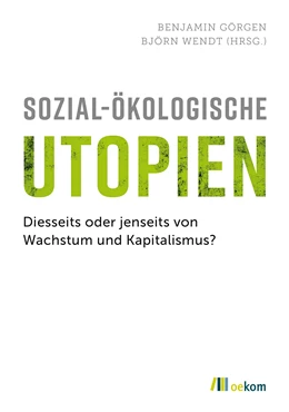 Abbildung von Görgen / Wendt | Sozial-ökologische Utopien | 1. Auflage | 2020 | beck-shop.de