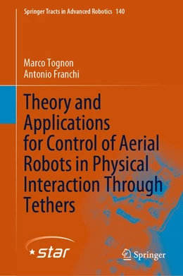 Abbildung von Tognon / Franchi | Theory and Applications for Control of Aerial Robots in Physical Interaction Through Tethers | 1. Auflage | 2020 | beck-shop.de