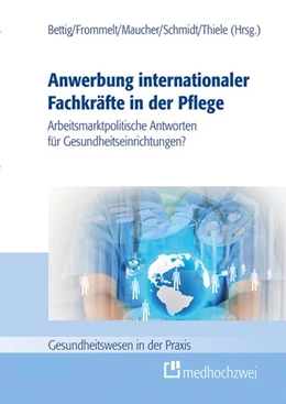 Abbildung von Bettig / Frommelt | Anwerbung internationaler Fachkräfte in der Pflege | 1. Auflage | 2021 | beck-shop.de
