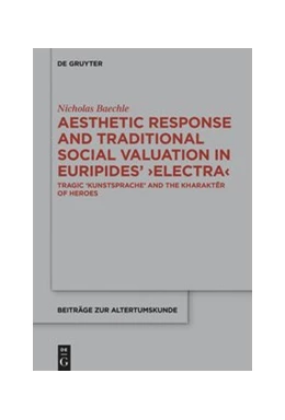 Abbildung von Baechle | Aesthetic Response and Traditional Social Valuation in Euripides' >Electra< | 1. Auflage | 2020 | beck-shop.de