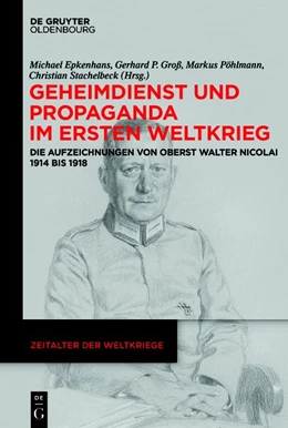 Abbildung von Epkenhans / Groß | Geheimdienst und Propaganda im Ersten Weltkrieg | 1. Auflage | 2018 | beck-shop.de