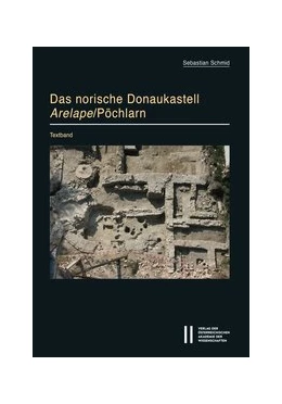 Abbildung von Schmid | Das norische Donaukastell Arelape/Pöchlarn | 1. Auflage | 2020 | 49 | beck-shop.de