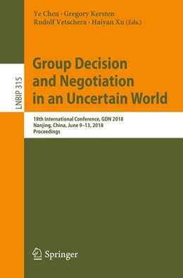 Abbildung von Chen / Kersten | Group Decision and Negotiation in an Uncertain World | 1. Auflage | 2018 | beck-shop.de