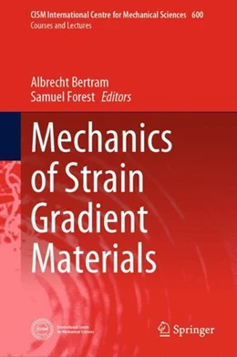 Abbildung von Bertram / Forest | Mechanics of Strain Gradient Materials | 1. Auflage | 2020 | beck-shop.de