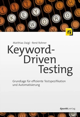 Abbildung von Daigl / Rohner | Keyword-Driven Testing | 1. Auflage | 2022 | beck-shop.de