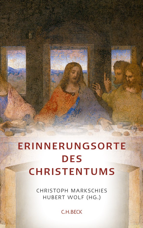 Cover: Markschies, Christoph / Wolf, Hubert, Erinnerungsorte des Christentums
