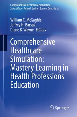 Abbildung von McGaghie / Barsuk | Comprehensive Healthcare Simulation: Mastery Learning in Health Professions Education | 1. Auflage | 2020 | beck-shop.de