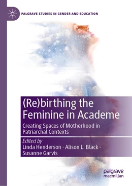 Abbildung von Henderson / Black | (Re)birthing the Feminine in Academe | 1. Auflage | 2020 | beck-shop.de