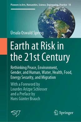 Abbildung von Oswald Spring | Earth at Risk in the 21st Century: Rethinking Peace, Environment, Gender, and Human, Water, Health, Food, Energy Security, and Migration | 1. Auflage | 2020 | beck-shop.de