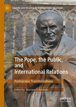 Abbildung von Barbato | The Pope, the Public, and International Relations | 1. Auflage | 2020 | beck-shop.de