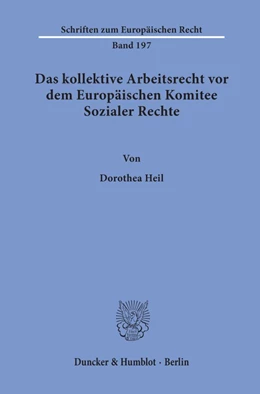 Abbildung von Heil | Das kollektive Arbeitsrecht vor dem Europäischen Komitee Sozialer Rechte. | 1. Auflage | 2020 | Band 197 | beck-shop.de