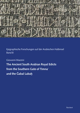 Abbildung von Mazzini | The Ancient South Arabian Royal Edicts from the Southern Gate of Timna and the Gabal Labah | 1. Auflage | 2020 | 8 | beck-shop.de