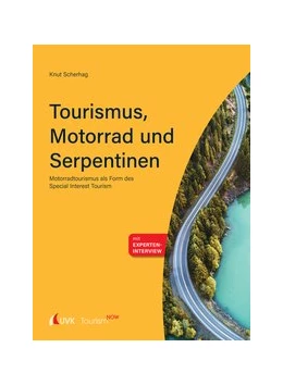 Abbildung von Scherhag | Tourism NOW: Tourismus, Motorrad und Serpentinen | 1. Auflage | 2025 | beck-shop.de