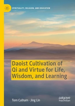 Abbildung von Culham / Lin | Daoist Cultivation of Qi and Virtue for Life, Wisdom, and Learning | 1. Auflage | 2020 | beck-shop.de