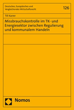 Abbildung von Karrer | Missbrauchskontrolle im TK- und Energiesektor zwischen Regulierung und kommunalem Handeln | 1. Auflage | 2020 | 126 | beck-shop.de