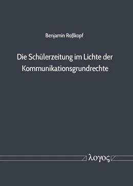 Abbildung von Roßkopf | Die Schülerzeitung im Lichte der Kommunikationsgrundrechte | 1. Auflage | 2020 | beck-shop.de
